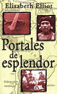 Portales De Esplendor/ Through Gates of Splendor (Paperback)