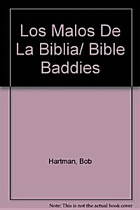 Los Malos De La Biblia/ Bible Baddies (Paperback)