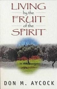 Living by the Fruit of the Spirit (Paperback)