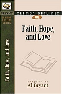 Sermon Outlines on Faith, Hope, and Love (Paperback)