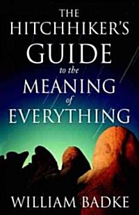 The Hitchhikers Guide to the Meaning of Everything (Paperback)
