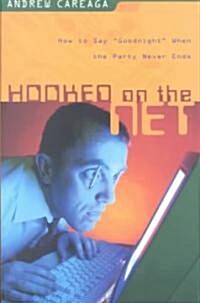 Hooked on the Net: How to Say Goodnight When the Party Never Ends (Paperback)