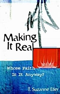 Making It Real: Whose Faith Is It Anyway? (Paperback)