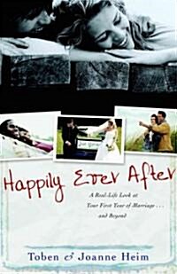 Happily Ever After: A Real-Life Look at Your First Year of Marriage . . . and Beyond (Paperback)