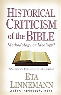 Historical Criticism of the Bible: Methodology or Ideology? Reflections of a Bultmannian Turned Evangelical (Paperback)