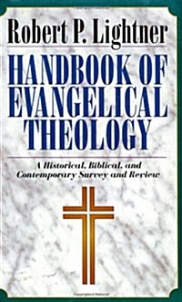Handbook of Evangelical Theology: A Historical, Biblical, and Contemporary Survey and Review (Paperback)