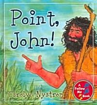 Point, John! (Hardcover)