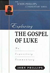 Exploring the Gospel of Luke: An Expository Commentary (Hardcover)