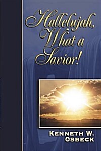 Hallelujah, What a Savior: 25 Hymn Stories Celebrating Christ Our Redeemer (Paperback)