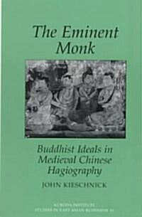The Eminent Monk: Buddhist Ideals in Medieval Chinese Hagiography (Paperback)