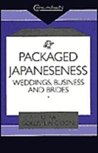 Packaged Japaneseness: Weddings, Business and Brides (Hardcover)