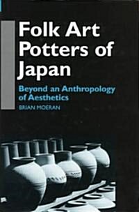 Folk Art Potters of Japan: Beyond an Anthropology of Aesthetics (Hardcover)