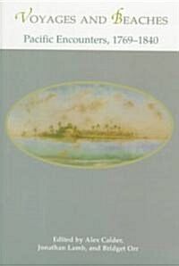 Voyages and Beaches: Pacific Encounters, 1769-1840 (Hardcover)