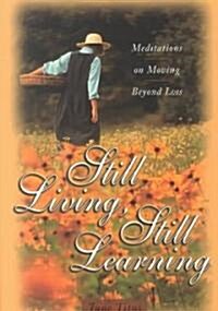 Still Living, Still Learning: Meditations on Moving Beyond Loss (Paperback)