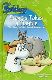 Francis Takes a Tumble: The Story of the Good Samaritan (Hardcover)