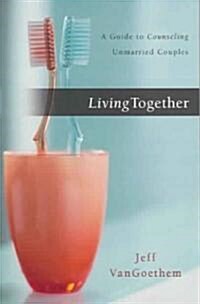 Living Together: A Guide to Counseling Unmarried Couples (Paperback)