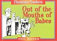 Out of the Mouths of Babes (Paperback)