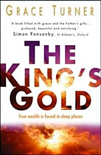 The Kings Gold: True Wealth Is Found in Deeper Places (Paperback)