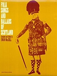 Folk Songs and Ballads of Scotland (Paperback)