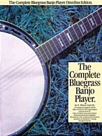 The Complete Bluegrass Banjo Player: Omnibus Edition (Paperback)