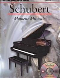 Schubert: Moment Musical: Concert Performer Series [With CD] (Paperback)