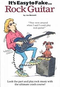 Its Easy to Fake Rock Guitar (Paperback)