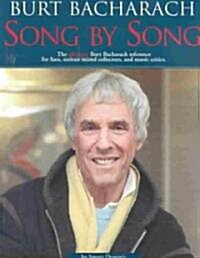 Burt Bacharach: Song by Song: The Ultimate Burt Bacharach Reference for Fans, Serious Record Collectors, and Music Critics. (Paperback)