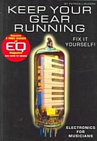 Keep Your Gear Running: Electronics for Musicians (Paperback)
