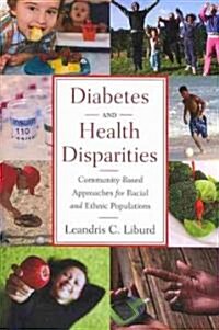 Diabetes and Health Disparities: Community-Based Approaches for Racial and Ethnic Populations (Paperback)