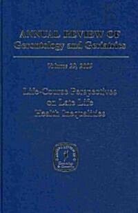 Annual Review of Gerontology and Geriatrics, Volume 29, 2009: Life-Course Perspectives on Late Life Health Inequalities (Hardcover, New)