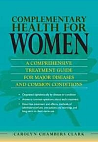 Complementary Health for Women: A Comprehensive Treatment Guide for Major Diseases and Common Conditions (Paperback)