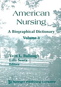 American Nursing: A Biographical Dictionary: Volume 3 (Paperback)