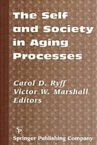 The Self and Society in Aging Processes (Hardcover)