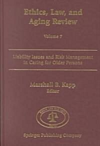Ethics, Law, and Aging Review, Volume 7: Liability Issues and Risk Management in Caring for Older Persons (Hardcover)