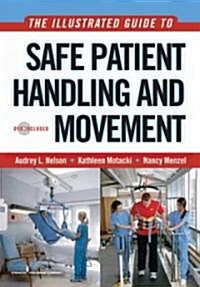 The Illustrated Guide to Safe Patient Handling and Movement [With DVD] (Paperback)