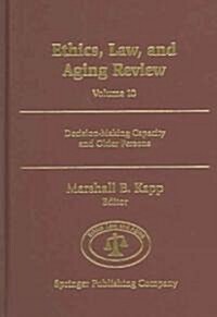 Ethics, Law, and Aging Review, Volume 10: Decision-Making Capacity and Older Persons (Hardcover)