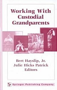 Working With Custodial Grandparents (Hardcover)