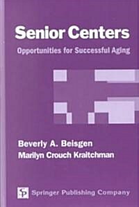 Senior Centers: Opportunities for Successful Aging (Hardcover)
