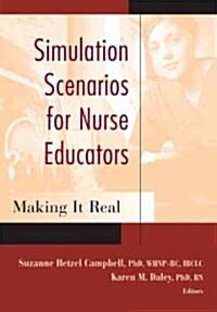 Simulation Scenarios for Nurse Educators: Making It Real (Paperback)