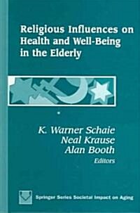 Religious Influences on Health and Well-Being in the Elderly: Second Edition (Hardcover)