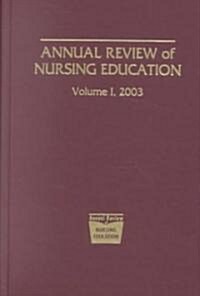 Annual Review of Nursing Education, Volume 1, 2003 (Hardcover)
