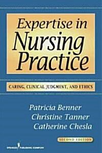 Expertise in Nursing Practice: Caring, Clinical Judgment, and Ethics (Paperback, 2)