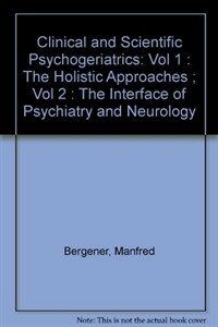 Clinical and scientific psychogeriatrics. 2, : the interface of psychiatry and neurology