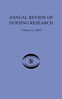 Annual Review of Nursing Research, Volume 21, 2003: Research on Child Health and Pediatric Issues (Hardcover)
