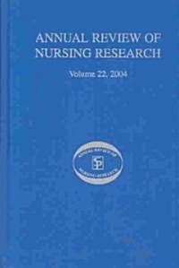 Annual Review of Nursing Research, Volume 22, 2004: Eliminating Health Disparities Among Racial and Ethnic Minorities in the United States (Hardcover)
