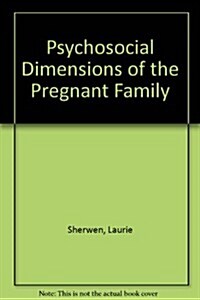 Psychosocial Dimensions of the Pregnant Family (Hardcover)