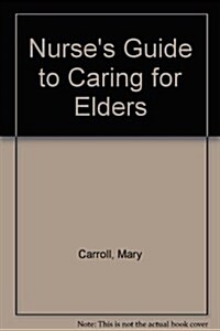 Nurses Guide to Caring for Elders (Paperback)