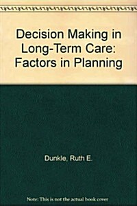 Decision Making in Long-Term Care (Hardcover)