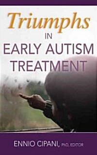 Triumphs in Early Autism Treatment (Hardcover)