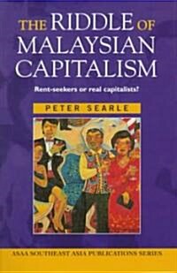 The Riddle of Malaysian Capitalism: Rent-Seekers or Real Capitalists? (Hardcover)